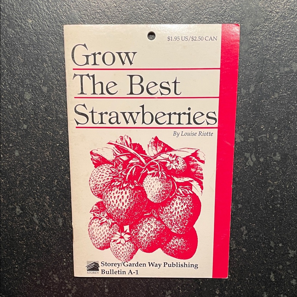 "Grow The Best Strawberries,"  by Louise Riotte, 1977 Storey Bulletin A-1